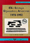 ETA: ESTRATEGIAS ORGANIZATIVAS Y ACTUACIONES (1978-1992)
