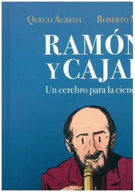 Ramon y Cajal / un Cerebro para la Ciencia