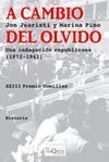A CAMBIO DEL OLVIDO. UNA INDAGACIÓN REPUBLICANA (1872-1942)