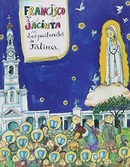 Francisco y Jacinta. Los Pastorcitos de Fátima