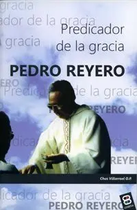 Predicador de la Gracia: Pedro F. Reyero