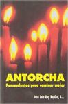 ANTORCHA.  PENSAMIENTOS PARA CAMINAR MEJOR