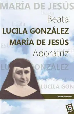 Beata Lucila Gonzalez Maria de Jesus, Adoratriz