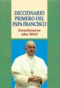 Diccionario Primero del Papa Francisco