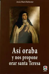 Así Oraba y nos Propone Orar Santa Teresa
