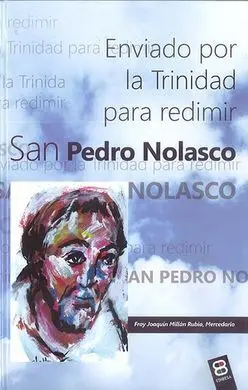 San Pedro Nolasco. Enviado por la Trinidad para Redimir