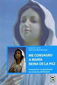 Me Consagro a Maria Reina de la Paz