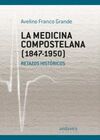 LA MEDICINA COMPOSTELANA (1847-1950)