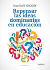 REPENSAR LAS IDEAS DOMINANTES EN EDUCACION