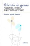 VIOLENCIA DE GÉNERO. ASPECTOS ÉTICOS EN LA ATENCIÓ
