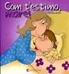 Com T'estimo, Mare!