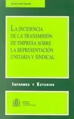 La Incidencia de la Transmisión de Empresa Sobre la Representación Unitaria y Sindical