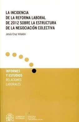 Incidencia de la Reforma Laboral de 2012 Sobre la Estructura de la Negociación Colectiva