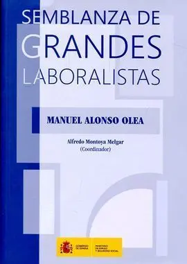 Semblanza de Grandes Laboristas. Manuel Alonso Olea
