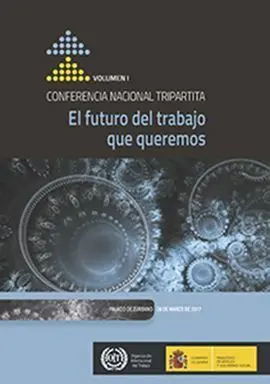 El Futuro del Trabajo que Queremos 2 Tomos. Conferencia Nacional Tripartita