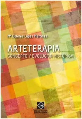 Arteterapia. Concepto y Evolución Histórica