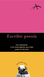 ESCRIBIR POESÍA. LAS RESPUESTAS A LOS INTERROGANTES QUE TODO POETA SE FORMULA