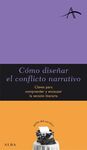 CÓMO DISEÑAR EL CONFLICTO NARRATIVO. CLAVES PARA COMPRENDER Y ENCAUZAR LA TENSIÓN LITERARIA