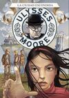 ULYSSES MOORE. 7: LA CIUDAD ESCONDIDA