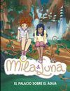 MILA & LUNA. 7: EL PALACIO SOBRE EL AGUA