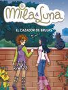 MILA & LUNA. 8: EL CAZADOR DE BRUJAS