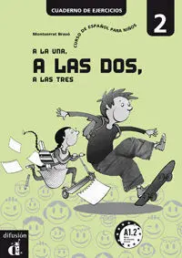 A la Una, a las Dos, a las Tres 2. Cuaderno de Ejercicios