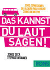 DAS KANNST DU LAUT SAGEN!
