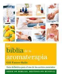 La Biblia de la Aromaterapia