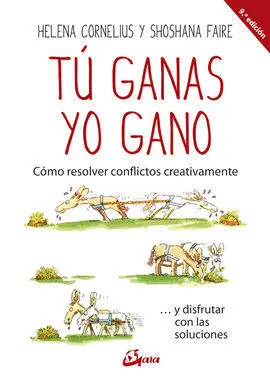 Tú Ganas, yo Gano. Cómo Resolver Conflictos Creativamente... Y Disfrutar con las Soluciones
