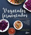 VEGETALES FERMENTADOS /RECETAS CREATIVAS PARA FERM