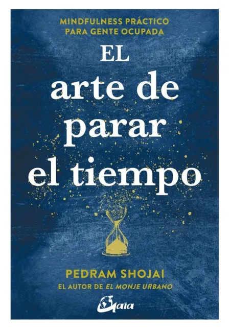 Arte de Parar el Tiempo, el /Mindfulness Practico
