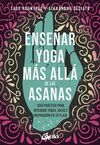 ENSEÑAR YOGA MÁS ALLÁ DE LAS ASANAS