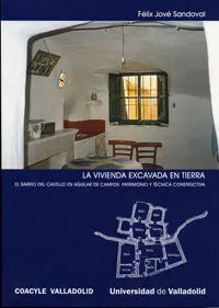 La Vivienda Excavada en Tierra. El Barrio del Castillo en Aguilar de Campos