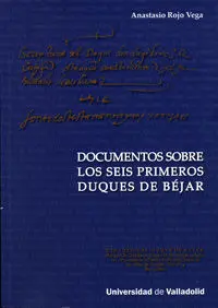 Documentos Sobre los Seis Primeros Duques de Bejar