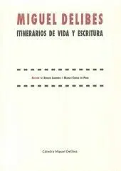 Miguel Delibes. Itinerarios de Vida y Escritura.