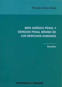 Bien Jurídico Penal y Derecho Penal Mínimo de los Derechos Humanos. Estudios