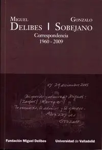 Miguel Delibes - Gonzalo Sobejano. Correspondencia 1960-2009