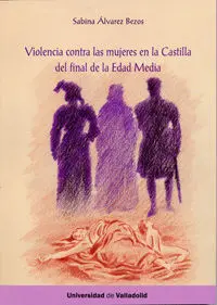 Violencia Contra las Mujeres en la Castilla del Final de la Edad Media