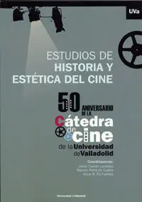 Estudios de Historia y Estética del Cine. 50 Aniversario de la Cátedra de Cine D