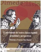 El Patrimonio del Teatro Clásico Español, El: Actualidad y Perspectivas