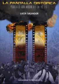 La Pantalla Distópica. Pesadillas del Sueño Americano en el Cine Post 11-S
