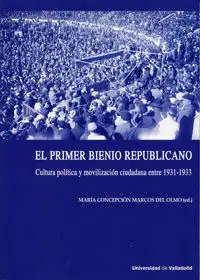 Primer Bienio Republicano, el. Cultura Política y Movilización Ciudadana entre 1