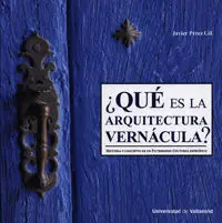 ¿Qué Es la Arquitectura Vernácula? Historia y Concepto de un Patrimonio Cultural
