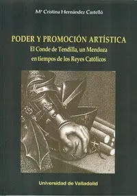 Poder y Promoción Artística. El Conde de Tendilla, un Mendoza en Tiempos de los
