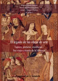 El Legado de las Obras de Arte. Tapices, Pinturas, Esculturas. Sus Viajes a Tra