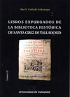 LIBROS EXPURGADOS DE LA BIBLIOTECA HISTÓRICA DE SANTA CRUZ DE VALLADOLID (CONTIENE CD)