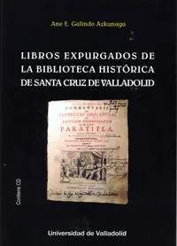 Libros Expurgados de la Biblioteca Histórica de Santa Cruz de Valladolid (Contiene Cd)