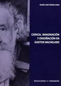 Ciencia, Imaginación y Ensoñación en Gaston Bachelard