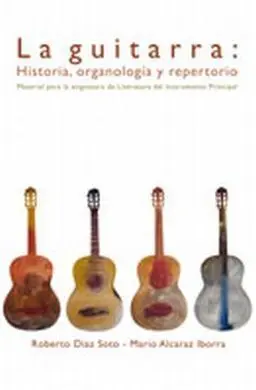 La Guitarra: Historia,Organología y Repertorio