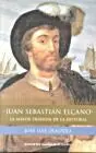 Juan Sebastián Elcano. La Mayor Travesía de la Historia